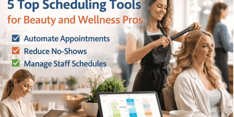 5 Top Scheduling Tools for Beauty And Wellness Pros