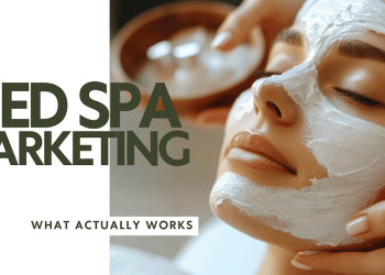 Medical Spa Marketing Today: What Actually Works