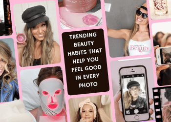 Trending Beauty Habits That Help You Feel Good in Every Photo