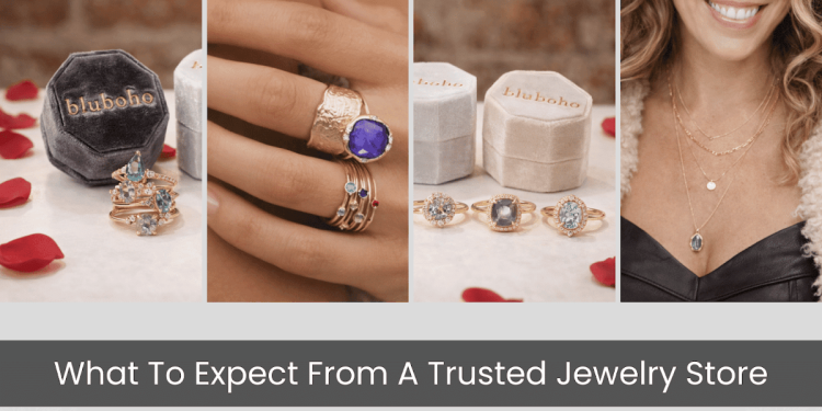 What To Expect From A Trusted Jewelry Store: 3 Standards Ethical Brands Follow