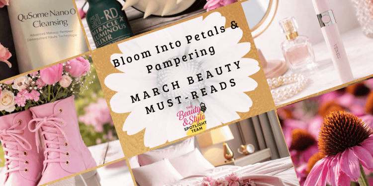 Bloom Into Petals & Pampering: March Beauty Must-Reads
