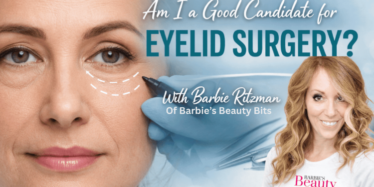 How To Know If You Are A Good Candidate For Eyelid Surgery